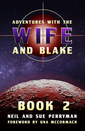 Adventures with the Wife and Blake Book 2: The A