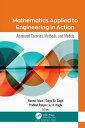 Mathematics Applied to Engineering in Action Advanced Theories, Methods, and Models【電子書籍】