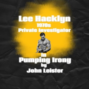 ŷKoboŻҽҥȥ㤨Lee Hacklyn 1970s Private Investigator in Pumping Irony Lee Hacklyn, #1Żҽҡ[ John Leister ]פβǤʤ150ߤˤʤޤ