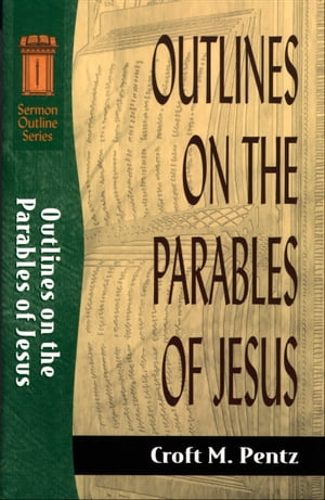 Outlines on the Parables of Jesus (Sermon Outline Series)