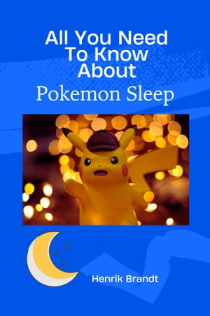 ŷKoboŻҽҥȥ㤨All You Need To Know About Pokemon SleepŻҽҡ[ Henrik Brandt ]פβǤʤ1,140ߤˤʤޤ