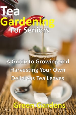 Tea Gardening For Seniors