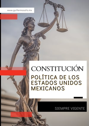 Constitución Política de los Estados Unidos Mexicanos