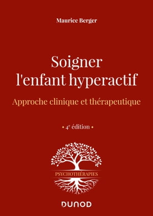 Soigner l'enfant hyperactif - 4e ed. Approche cl