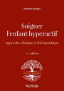 Soigner l'enfant hyperactif - 4e ed. Approche cl