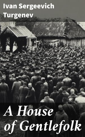 A House of Gentlefolk【電子書籍】[ Ivan Se