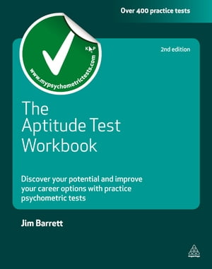 The Aptitude Test Workbook: Discover Your Potential and Improve Your Career Options with Practice Psychometric Tests