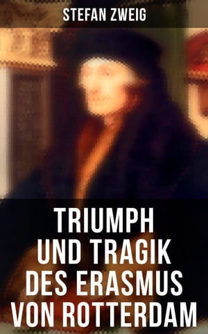 Triumph und Tragik des Erasmus von Rotterdam【電子書籍】 Stefan Zweig