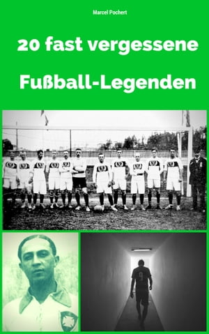 20 fast vergessene Fußball-Legenden