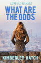 What Are The Odds【電子書籍】[ Kimberley H