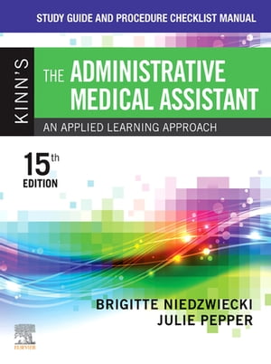 Study Guide and Procedure Checklist Manual for Kinn’s The Administrative Medical Assistant - E-Book Study Guide and Procedure Checklist Manual for Kinn’s The Administrative Medical Assistant - E-Book