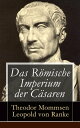 Das R?mische Imperium der C?saren Illustrierte Ausgabe: L?nder und Leute von C?sar bis Diocletian + Die Weltepoche des r?mischen Imperiums bis zum Zeitalter Justinians