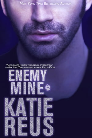 Enemy Mine【電子書籍】 Katie Reus