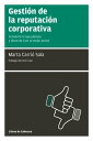 Gesti n de la reputaci n corporativa Convierte lo que piensan y dicen de ti en tu mejor activo【電子書籍】 Marta Carri Sala