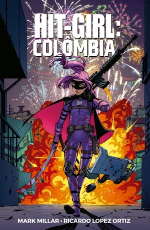 Hit-Girl vol. 01 Col?mbiaŻҽҡ[ Mark Millar ]