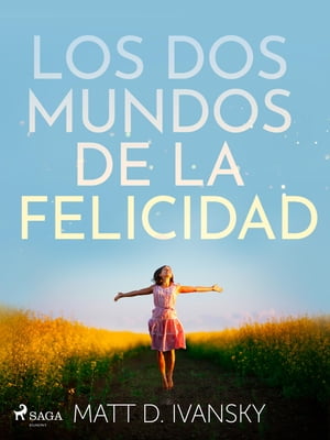 Los dos mundos de la felicidad【電子書籍】[ Matt D. Ivansky ]