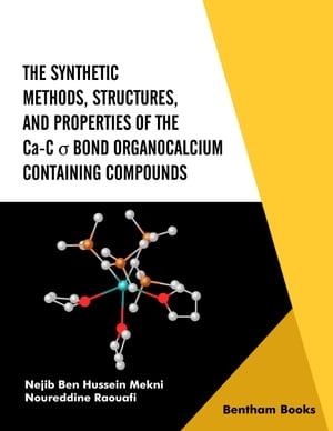 The Synthetic Methods, Structures, and Properties of the Ca-C s Bond Organocalcium Containing Compounds