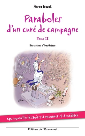 Paraboles d´un cur? de campagne - Tome 2 140 nouvelles histoires ? raconter et ? m?diter