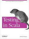 Testing in Scala Scala Tools for Behavior-Driven Development【電子書籍】[ Daniel Hinoj...
