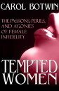 Tempted Women The Passions, Perils, and Agonies of Female Infidelity【電子書籍】[ Caro...