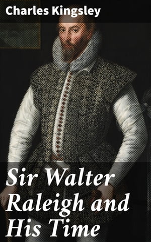 Sir Walter Raleigh and His Time