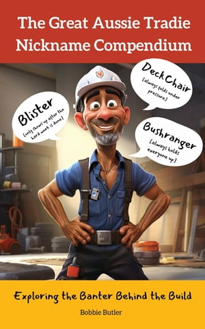 ŷKoboŻҽҥȥ㤨The Great Aussie Tradie Nickname Compendium Exploring the Banter Behind the BuildŻҽҡ[ Bobbie Butler ]פβǤʤ968ߤˤʤޤ