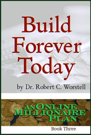 ŷKoboŻҽҥȥ㤨Build Forever Today An Online Millionaire Plan Book ThreeŻҽҡ[ Dr. Robert C. Worstell ]פβǤʤ1,139ߤˤʤޤ