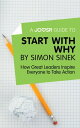 A Joosr Guide to… Start with Why by Simon Sinek: How Great Leaders Inspire Everyone to Take Action【電子書籍】 Joosr