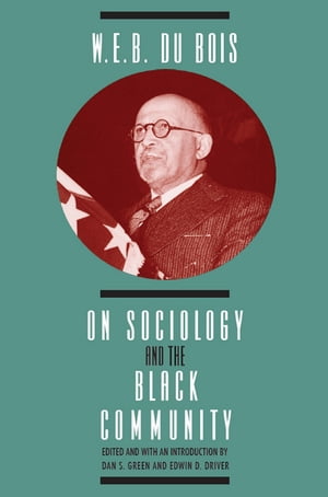 W. E. B. DuBois on Sociology and the Black Community【電子書籍】[ W. E. B. DuBois ]