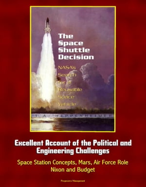 The Space Shuttle Decision: NASA's Search for a 
