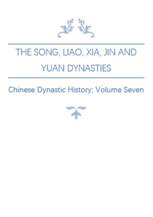 The Song, Liao, Xia, Jin and Yuan Dynasties