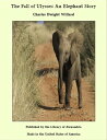 The Fall of Ulysses: An Elephant Story【電子書籍】 Charles Dwight Willard