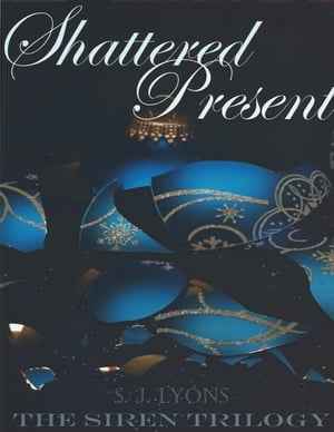 Shattered PresentŻҽҡ[ S. J. Lyons ]