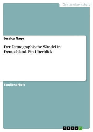 Der Demographische Wandel in Deutschland. Ein Überblick