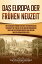 Das Europa der fr?hen Neuzeit: Ein fesselnder F?hrer einer Zeit der europ?ischen Geschichte mit Vorf?llen wie dem Drei?igj?hrigen Krieg und politischen M?chten wie England und dem Osmanischen ReichŻҽҡ[ Captivating History ]