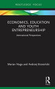 Economics, Education and Youth Entrepreneurship International Perspectives【電子書籍】 Marian Noga