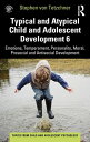 Typical and Atypical Child and Adolescent Development 6 Emotions, Temperament, Personality, Moral, Prosocial and Antisocial Development【電子書籍】[ Stephen von Tetzchner ]