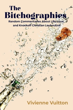 The Bitchographies Random Commentaries About Lif