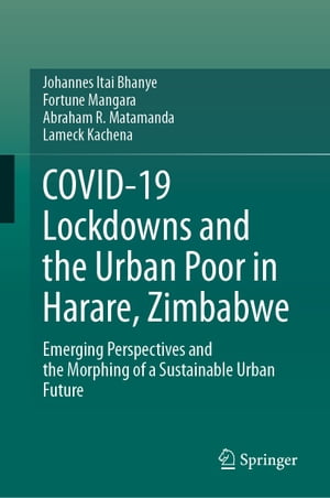 COVID-19 Lockdowns and the Urban Poor in Harare, Zimbabwe