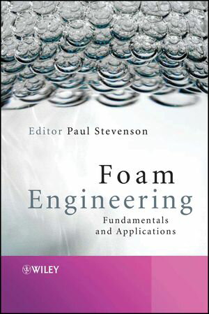 Foam Engineering Fundamentals and Applications【電子書籍】