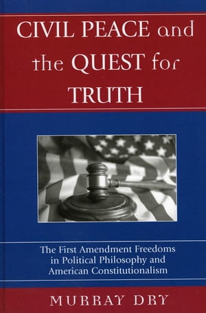 Civil Peace and the Quest for Truth The First Am