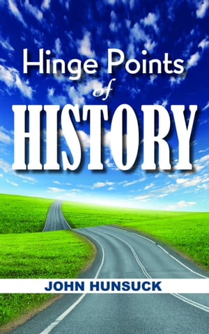Hinge Points of History【電子書籍】[ John Hunsuck ]