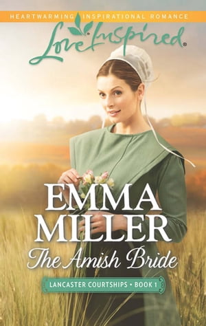 The Amish Bride (Lancaster Courtships, Book 1) (Mills & Boon Love Inspired)