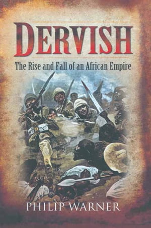 Dervish The Rise and Fall of an African EmpireŻҽҡ[ Philip Warner ]