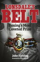 Lonsdale's Belt Boxing's Most Coveted Prize【電子書籍】[ John Harding ]