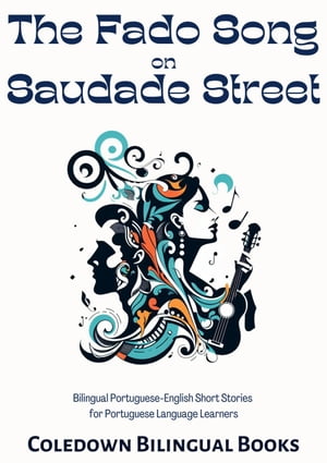 The Fado Song on Saudade Street: Bilingual Portuguese-English Short Stories for Portuguese Language Learners