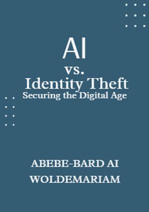 AI vs. Identity Theft: Securing the Digital Age