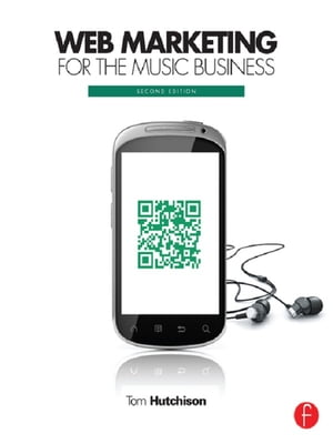 Web Marketing for the Music BusinessŻҽҡ[ Tom Hutchison ]