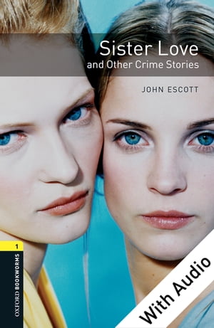 Sister Love and Other Crime Stories - With Audio Level 1 Oxford Bookworms Library