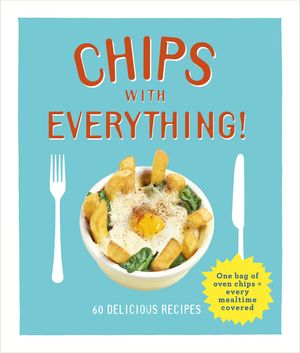 ŷKoboŻҽҥȥ㤨Chips with Everything one bag of oven chips = every mealtime covered ? 60 delicious recipesŻҽҡ[ Denise Smart ]פβǤʤ1,586ߤˤʤޤ